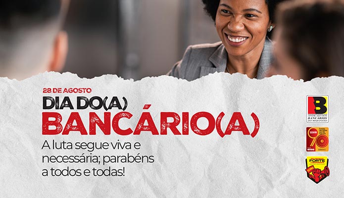 Dia do(a) Bancrio(a): a luta segue viva e necessria